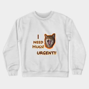 I need hugs! Urgent!! Crewneck Sweatshirt